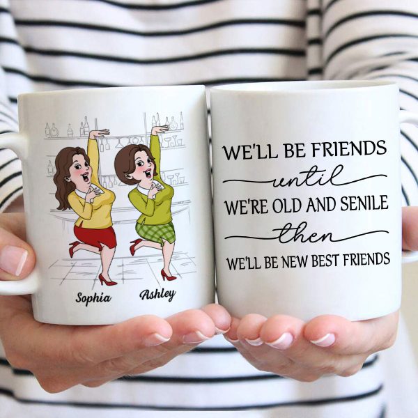 We ll Be Friends Until We re Old And Senile Funny Cartoon Besties Personalized Mug Cheap